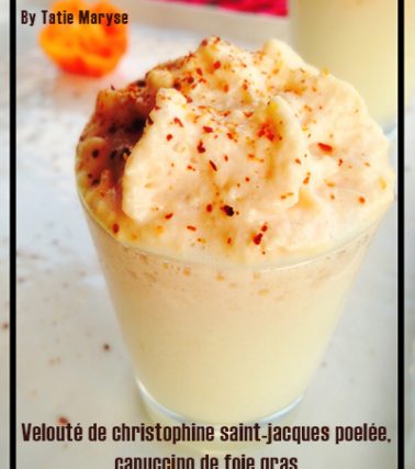 Recette du VELOUTÉ de CHRISTOPHINES et sa St Jacques poêlée, capuccino de foie gras