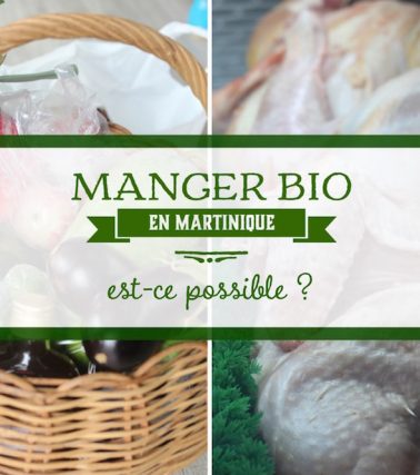 MANGER BIO en Martinique, est-ce possible ?