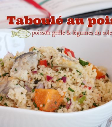 Recette du TABOULÉ au POISSON grillé et légumes du soleil, by Katreen