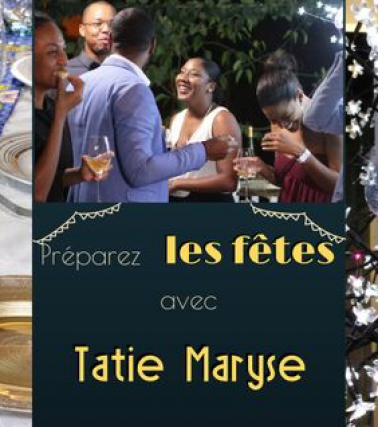 Préparez les fêtes avec Tatie Maryse !