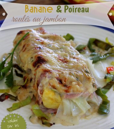 Recette des bananes & poireau roulés au jambon - by Tatie Maryse