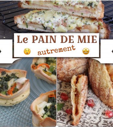 Le pain de mie autrement : 11 recettes pour changer l'ordinaire